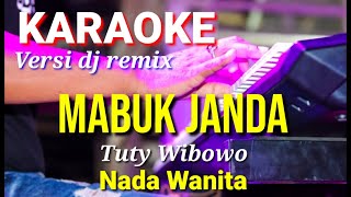 MABUK JANDA  Tuty Wibowo  Karaoke remix nada wanita  Lirik [upl. by Goebel478]