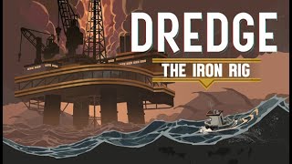 Playing A New Save of Dredge with the Iron Rig DLC [upl. by Domingo]