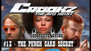 Crookz  The Big Heist Complete Guide 13  The Punch Card Secret [upl. by Adnohsor318]