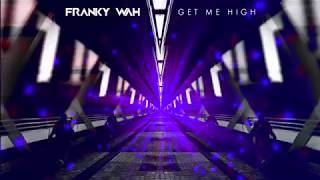 Franky Wah  Get Me High Official Audio [upl. by Ruelle184]