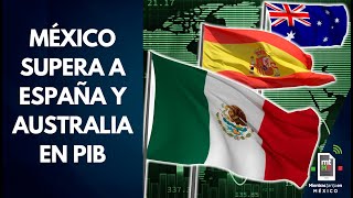 México es la DOCEAVA economía más fuerte del mundo supera a Australia Corea del Sur y España [upl. by Arahk]