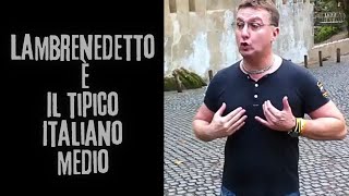 LAMBRENEDETTO È LA QUINTESSENZA DELLITALIANO MEDIO [upl. by Neill525]