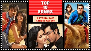 Top 10 KATRINA KAIF amp RANBIR KAPOOR Songs [upl. by Bresee]