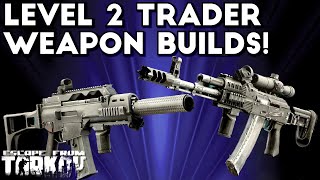 The Best Level 2 Trader Weapon Builds  Patch 014 Update  Escape From Tarkov [upl. by Dwan]