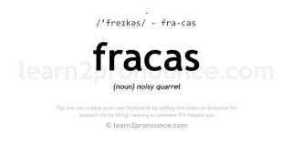 Pronunciation of Fracas  Definition of Fracas [upl. by Metzger]