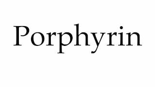 How to Pronounce Porphyrin [upl. by Nohsal]