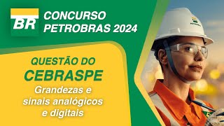 CONCURSO PETROBRAS  CEBRASPE  Grandezas e sinais analógicos e digitais [upl. by Sillert]