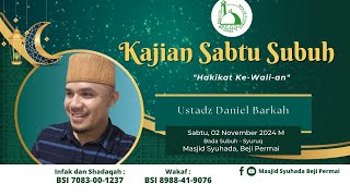 KASUS  Kajian Sabtu Subuh  Ustadz Daniel Barkah SSy  quotHakikat KeWalianquot [upl. by Alec539]