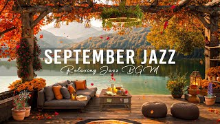 Relax with September Jazz  A Forbidden Lakeside Coffee Ambience and Soothing Smooth Jazz Music [upl. by Olson]