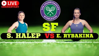 Simona HALEP VS Elena RYBAKINA SEMIS  Live Commentary  WIMBLEDON 2022 [upl. by Aihset]