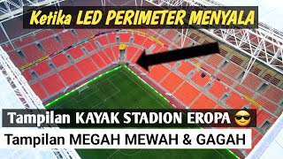 ketika led perimeter jis menyala tampilan kayak stadion eropa megah jakarta international stadium [upl. by Heger]