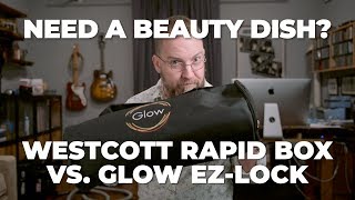 Westcott Rapid Box vs Glow EZ Lock Beauty Dish [upl. by Neitsabes978]