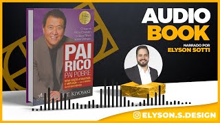 Pai Rico Pai Pobre  Robert T Kiyosaki  AudioBook 🎧 Completo  Narração Elyson Sotti [upl. by Atile]