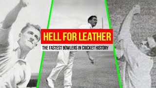 Hell for Leatherthe fastest bowlers in cricket history [upl. by Bertsche840]