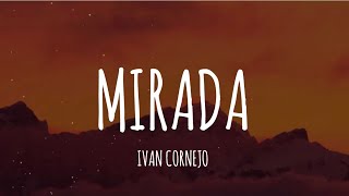 Ivan Cornejo  Mirada LetraLyrics [upl. by Theodoric]