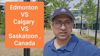 Edmonton vs Calgary vs Saskatoon Canada [upl. by Ialda]