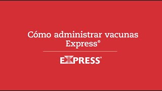 Cómo administrar vacunas Express®​​ [upl. by Ennyl]