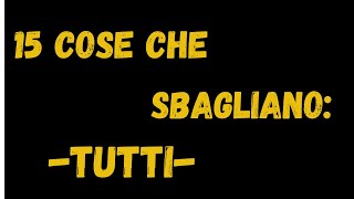 15 Cose Comuni che Sbagliano Tutti i Giorni con Consigli Pratici per Correggerle [upl. by Dymoke]