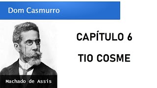 Dom Casmurro  Capítulo 6 Tio Cosme [upl. by Hakon]