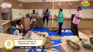 Gada Electronics Ka Renovation FULL MOVIE Part 1 Taarak Mehta Ka Ooltah Chashmah Ep 3300 to 3303 [upl. by Ashlie423]