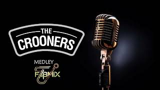 The Crooners Medley Fabmix [upl. by Rinna]