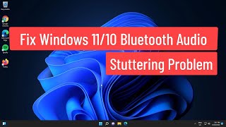 Fix Windows 1110 Bluetooth Audio Stuttering Problem [upl. by Delinda]