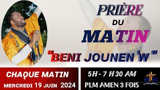 PRIÈRE DE LIBÉRATIONPRIÈRE DU MATIN AVEC PLM AMEN 3 FOISBENI JOUNENW MERCREDI 19 JUIN 2024 [upl. by Fogel714]