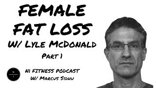 13 Female Fat Loss w Lyle McDonald Pt 1 [upl. by Silenay]