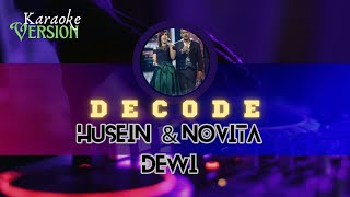 Decode  Husein amp Novita Dewi Karaoke Version [upl. by Aipmylo973]