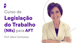 Curso de Legislação do Trabalho NRs para AFT  Prof Mara Camisassa [upl. by Nnaacissej710]