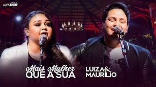 Luiza e Maurílio – Mais Mulher Que a Sua  DVD Luiza e Maurílio Ao Vivo LuizaeMaurilioAoVivo [upl. by Crofton921]