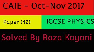 CAIEOctNov  2017 42 IGCSE PhysicsSolved By Raza Kayani [upl. by Bohaty]