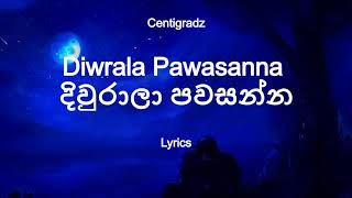 Centigradz  Diwrala Pawasanna  දිවුරාලා පවසන්න Lyrics [upl. by Lodnar]