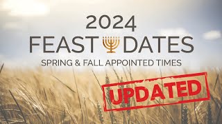 2024 FEAST DAYS OF YHWH DATES UPDATED [upl. by Anoynek547]