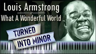 Louis Armstrong  What A Wonderful World Turned into MINOR  Lyrics PIANO [upl. by Leunamme]