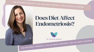 Ask an Endo Surgeon  Does Diet Affect Endometriosis [upl. by Yerrok]