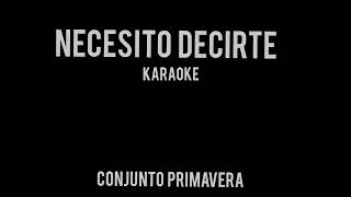 Conjunto Primavera  Necesito Decirte Karaoke 2 Tonos Bajo [upl. by Tterej]