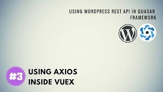 Wordprest REST API with Quasar Framework  Axios inside Vuex [upl. by Ia]