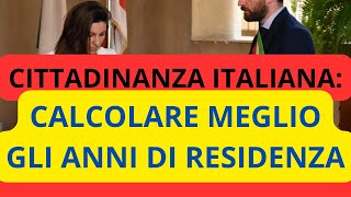 💥 QUANDO INIZIARE A CALCOLARE LA RESIDENZA PER CHIEDERE LA CITTADINANZA ITALIANA [upl. by Philemon408]