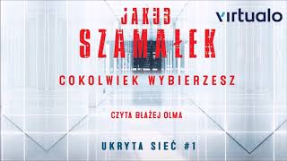 Jakub Szamałek quotUkryta sieć Cokolwiek wybierzeszquot audiobook Czyta Błażej Olma [upl. by Secnirp]