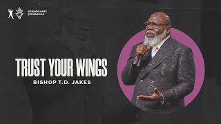 Trust Your Wings  Bishop TD Jakes [upl. by Ikcim]