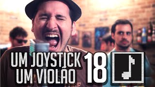 ♫ UM JOYSTICK UM VIOLÃO  18  BITPLAYERS ♫ [upl. by Ayifas]