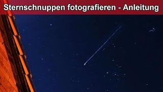 Sternschnuppen fotografieren – Einstellungen  Tipps  Iso  Blende  Belichtung  Modus – Anleitung [upl. by Enitnemelc]