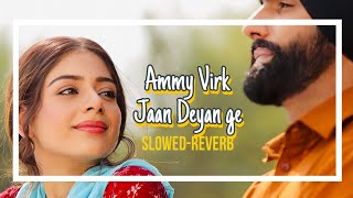 Jaan Deyan Ge Full VideoSlowedReverb Sufna  Ammy Virk  Tania  B Praak  Jaani New Song 2020 [upl. by Ulric]