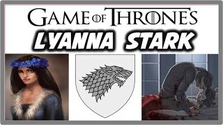 Lyanna Stark  Neds Sister [upl. by Einapets730]