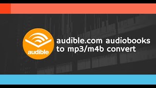 Convert audiblecom Audiobooks to MP3M4B in 2023 Complete Guide [upl. by Lepley475]