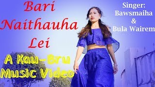 Bari Naithauha Lei  Official KauBru Music Video  Hamba Chorkhy [upl. by Brig407]