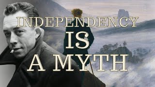 Independency is a myth ft Albert Camus [upl. by Dukey]