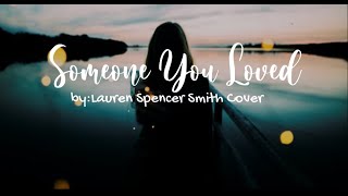 Someone You Loved  Lauren Spencer Smith Cover Lyrical Video someoneyouloved [upl. by Pellikka714]