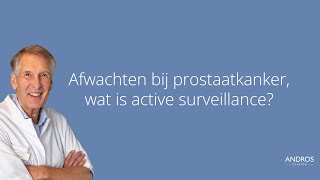 Afwachten bij prostaatkanker wat is active surveillance Arts legt uit [upl. by Seuguh295]